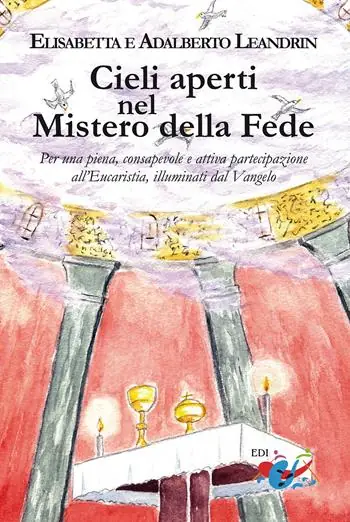 Offerta Cieli aperti nel mistero della fede. Per una piena, consapevole e attiva partecipazione all‘Eucaristia, illuminati dal Vangelo