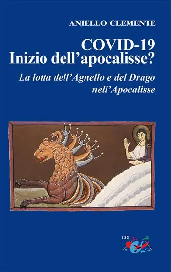 Esclusivo COVID-19. Inizio dell‘apocalisse? La lotta dell‘agnello e del drago nell‘Apocalisse