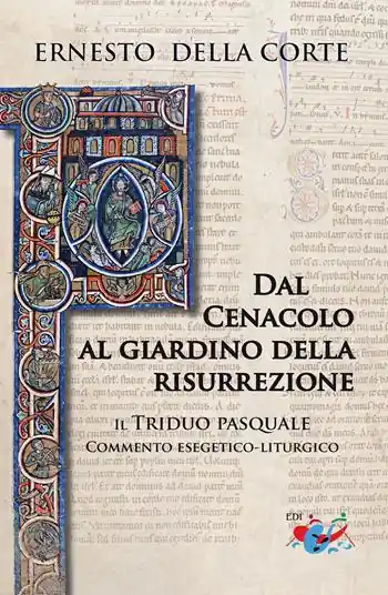Ultimissimo Modello Dal Cenacolo al giardino della risurrezione. Il Triduo pasquale. Commento esegetico-liturgico