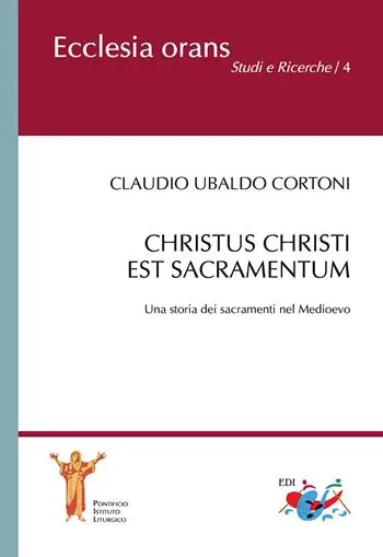 Affare Christus Christi est sacramentum. Una storia dei sacramenti nel Medioevo