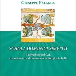 Schola dominici servitii. Il contributo del CAL al movimento e al rinnovamento liturgico in Italia Offerta Lampo