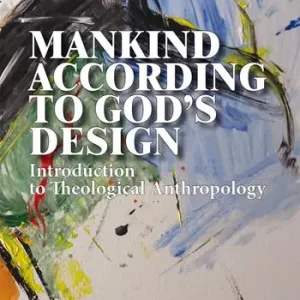 Subito Disponibile Mankind according to God‘s design. Introduction to teological anthropology
