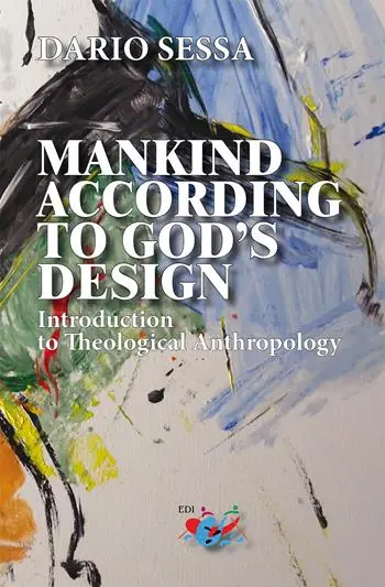 Subito Disponibile Mankind according to God‘s design. Introduction to teological anthropology