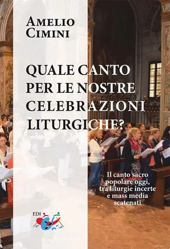 Quale canto per le nostre celebrazioni liturgiche? Il canto sacro popolare oggi, tra liturgie incerte e mass media scatenati Affare