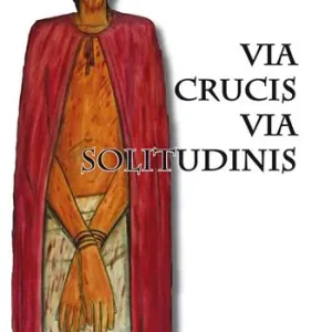 Via Crucis. Via solitudinis Ordina Subito