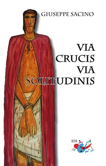 Via Crucis. Via solitudinis Ordina Subito