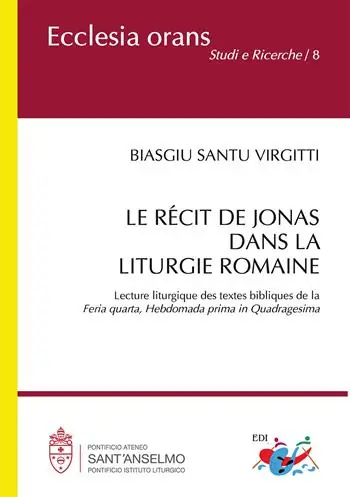 Le récit de Jonas dans la liturgie romaine. Lecture liturgique des textes bibliques de la «Feria quarta, Hebdomada prima in Quadragesima». Nuova ediz. Non Perdere