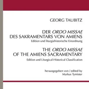 Subito Disponibile Der Ordo Missae des Sakramentars von Amiens. Edition und liturgiehistorische Einordnung