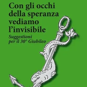 Con gli occhi della speranza vediamo l’invisibile. Suggestioni per il 30° Giubileo Pagamento Sicuro