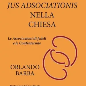 A Buon Prezzo Lo jus adsociationis nella Chiesa. Le associazioni di fedeli e le confraternite