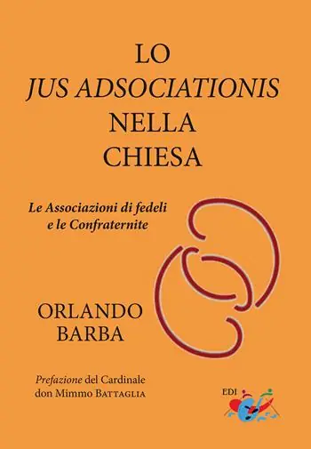 A Buon Prezzo Lo jus adsociationis nella Chiesa. Le associazioni di fedeli e le confraternite