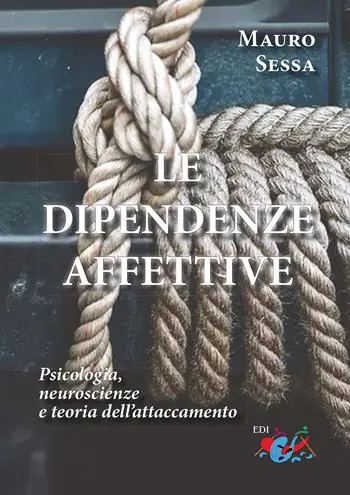 Le dipendenze affettive. Psicologia, neuroscienze e teoria dell‘attaccamento Prezzo Scontato