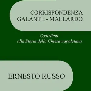Affare Corrispondenza Galante-Mallardo. Contributo alla Storia della Chiesa napoletana