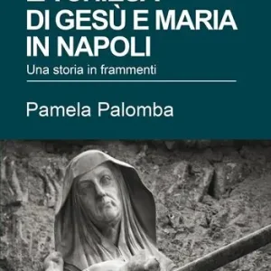 La chiesa di Gesù e Maria in Napoli. Una storia in frammenti Popolare