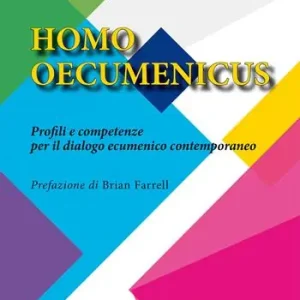 Offerta Speciale Homo oecumenicus. Profili e competenze per il dialogo ecumenico contemporaneo. Nuova ediz.