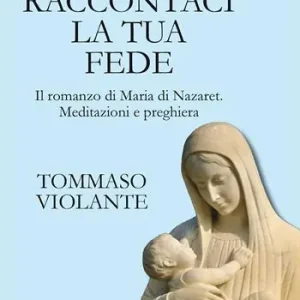 Prezzo Scontato Maria, raccontaci la tua fede. Il romanzo di Maria di Nazaret. Meditazioni e preghiera. Nuova ediz.