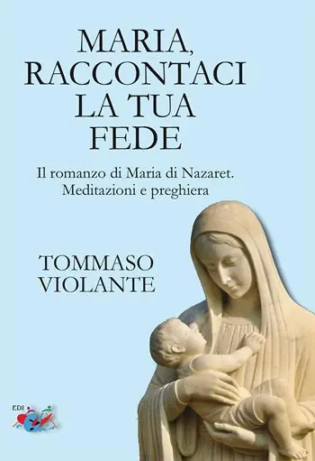 Prezzo Scontato Maria, raccontaci la tua fede. Il romanzo di Maria di Nazaret. Meditazioni e preghiera. Nuova ediz.