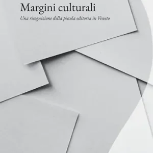 Quantità Limitata Margini culturali. Una ricognizione della piccola editoria in Veneto