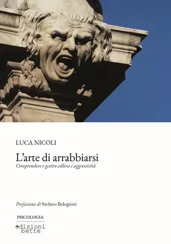 L‘arte di arrabbiarsi. Comprendere e gestire collera e aggressività Scelto Dai Clienti