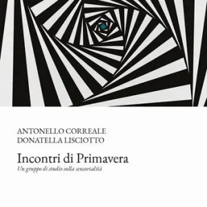 Incontri di primavera. Un gruppo di studio sulla sensorialità Compra Adesso