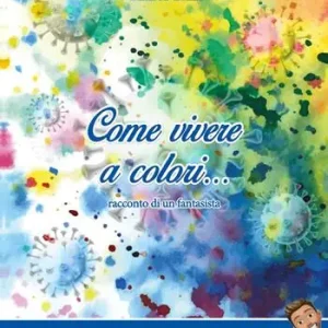 Non Perdere Come vivere a colori... Racconto di un fantasista