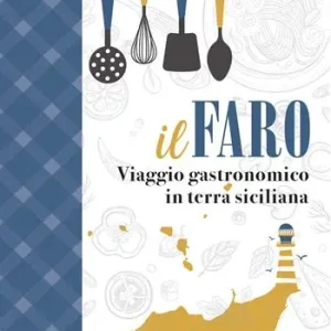 Prezzo Scontato Il faro. Viaggio gastronomico in terra siciliana