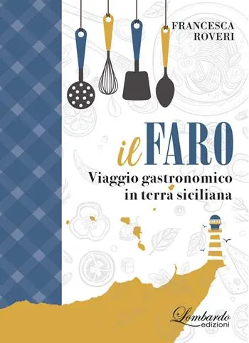 Prezzo Scontato Il faro. Viaggio gastronomico in terra siciliana
