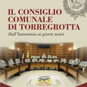 Offerta Limitata Il Consiglio Comunale di Torregrotta. Dall‘autonomia ai giorni nostri