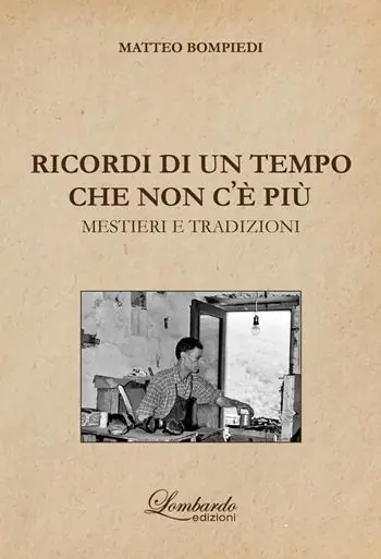 Ricordi di un tempo che non c‘e‘ più. Mestieri e tradizioni Miglior Prezzo