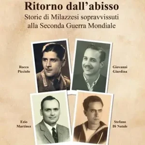 Subito Disponibile Ritorno dall‘abisso. Storie di milazzesi sopravvissuti alla seconda guerra mondiale