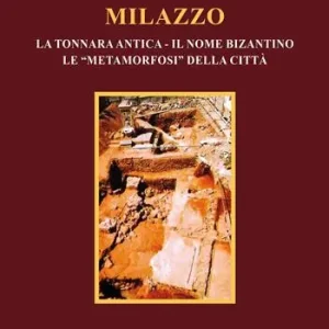 Milazzo (la tonnara antica - il nome bizantino - le «metamorfosi» della città) Ultime Pezzi