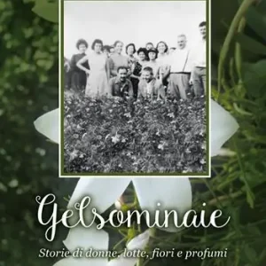 Gelsominaie. Storia di donne, lotte, fiori e profumi Prezzo Scontato