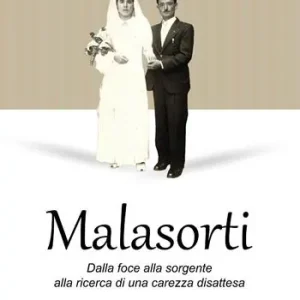 Affare Malasorti. Dalla foce alla sorgente alla ricerca di una carezza disattesa