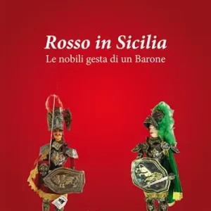 Quantità Limitata Rosso in Sicilia. Le nobili gesta di un Barone