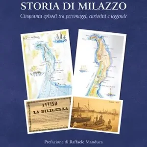 Non Perdere Viaggio nella storia di Milazzo. Cinquanta episodi tra personaggi, curiosità e leggende