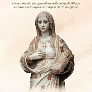 Reso Gratuito Dal Vangelo all‘arte. Descrizione di sette opere d‘arte nelle chiese di Milazzo e commento teologico del Vangelo che le ha ispirate