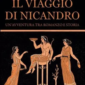Ordina Subito Il viaggio di Nicandro. Un‘avventura tra romanzo e storia