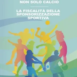 L‘agente sportivo-Non solo calcio-La fiscalità della sponsorizzazione sportiva Quantità Limitata