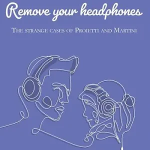 The strange cases of Proietti and Martini. Remove your headphones Prezzo Scontato