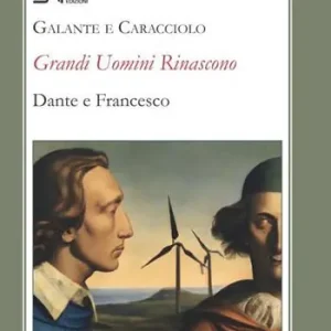 Grandi uomini rinascono. Dante e Francesco Offerta Del Giorno