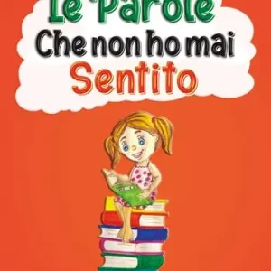 Le parole che non ho mai sentito Prezzo Ridotto