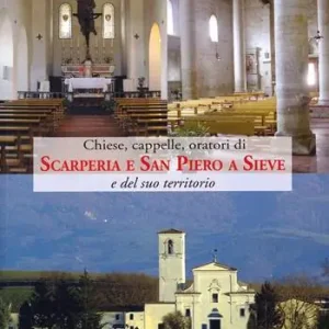 Scelto Dai Clienti Chiese, cappelle, oratori di scarperia e San Piero a Sieve e del suo territorio. Edifici sacri dei pivieri di Sant‘Agata di Mugello, Santa Maria a Fagna e San Piero a Sieve