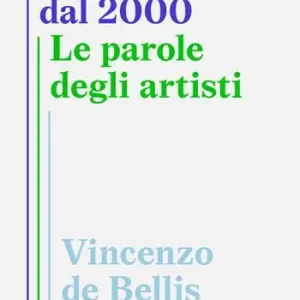 Solo Oggi Strata. Arte italiana dal 2000. Le parole degli artisti