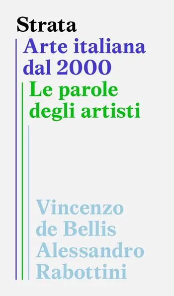 Solo Oggi Strata. Arte italiana dal 2000. Le parole degli artisti