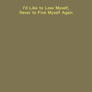 I‘d like to lose myself, never to find myself again Ordina Subito