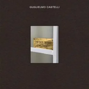 Guglielmo Castelli Sweet Baby Motel. Ediz. multilingue Compra Adesso