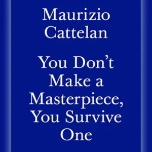 Spedizione Espresso Maurizio Cattelan. You don‘t make a masterpiece, you survive one. Ediz. italiana e inglese