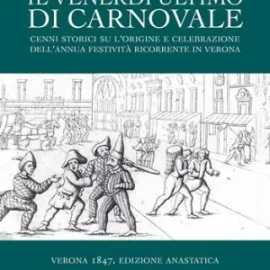 Super Prezzo Il venerdì ultimo di Carnovale. Cenni storici su l‘origine e celebrazione dell‘annua festività ricorrente in Verona