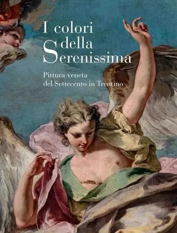 I colori della Serenissima. Pittura veneta del Settecento in Trentino Miglior Prezzo