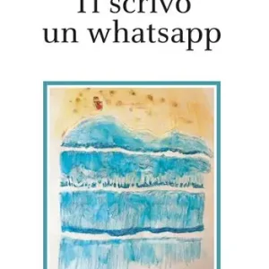 Non Perdere Ti scrivo un whatsapp